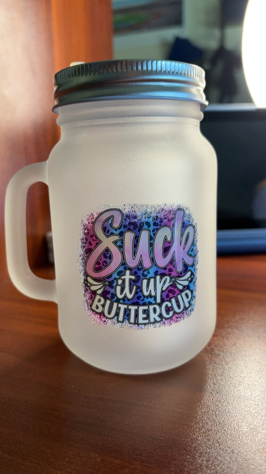 Frosted Mug~ Suck it up Buttercup